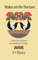 Wakes on the Horizon: A Selection of Poems Translated from Telugu 0997736305 Book Cover