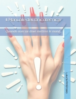 Il Manuale dell'Onicotecnica: Quando non sai dove mettere le mani! (I Manuali dell'Onicotecnica) (Italian Edition) B0F3WBKLYR Book Cover
