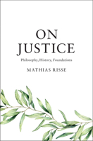 On Justice: Philosophy, History, Foundations 1108481973 Book Cover
