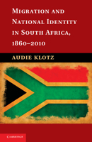 Migration and National Identity in South Africa, 1860-2010 1107515238 Book Cover