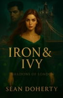 Iron & Ivy: Shadows of London 1036933458 Book Cover