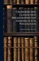 Grundriss der classischen Bibliographie Ein Handbuch fÃ1/4r Philologen (German Edition) 1024606910 Book Cover