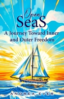 OPEN SEAS: A Journey Toward Inner and Outer Freedom B0F59PPYPQ Book Cover
