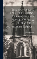 The Works of ... Ezekiel Hopkins, Arranged and Revised, With a Life of the Author, by J. Pratt 1021352969 Book Cover