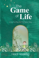 The Game of Life - How to Play, The New Way 0646889516 Book Cover