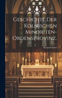 Geschichte Der Klnischen Minoriten-Ordensprovinz. 1022689339 Book Cover