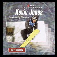 Kevin Jones: Snowboarding Champion (Extreme Sports Biographies) 1435837932 Book Cover