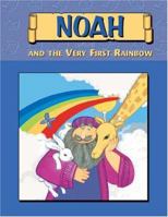 Noah and the Very First Rainbow (Did You Know Old Testament Bible Story) 1569870470 Book Cover