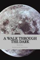A Walk Through the Dark 1537773054 Book Cover