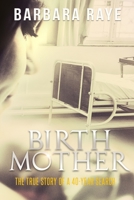 Birthmother: The True Story of a 40-Year Search 1071258036 Book Cover