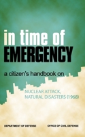 In Time of Emergency; a Citizen's Handbook on Nuclear Attack [and] Natural Disasters 1428052755 Book Cover