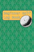 Beginner Golf Log Book: Learn To Track Your Stats and Improve Your Game for Your First 20 Outings Great Gift for Golfers - Many Golf Tees 1096629089 Book Cover