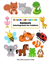 Color and Learn: Animals Coloring Book For Toddlers 1034646354 Book Cover