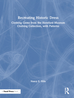 Recreating Historic Dress: Clothing Gems from the Hereford Museum Clothing Collection, with Patterns 1032624582 Book Cover