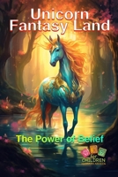 Unicorn Fantasy Land: The Power of Belief B0C9H3XZB6 Book Cover