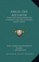 Abriss Der Aesthetik: Oder Der Philosophie Des Schonen Und Der Schonen Kunst (1837) 1160035350 Book Cover