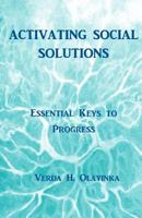 Activating Social Solutions: Essential Keys to Progress 1539868648 Book Cover
