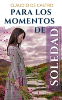 Para Los Momentos de Soledad: C�mo Dejar de Sentir Ese Miedo a Estar Solos 1977682529 Book Cover