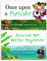 Once upon a Pancake for Younger Storytellers (ages 6–8) — Creative writing story starters 0999396129 Book Cover