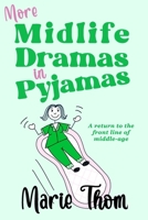 More Midlife Dramas in Pyjamas: A return to the front line of middle-age B0F5H7XVZY Book Cover
