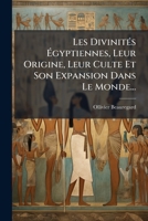 Les DivinitÃ(c)s Ã gyptiennes, Leur Origine, Leur Culte Et Son Expansion Dans Le Monde... 1024622266 Book Cover