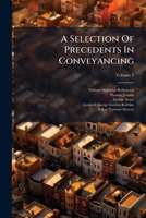 A Selection of Precedents in Conveyancing: Taken from Modern Manuscript Collections and Drafts of Actual Practice with Dissertations and Practical Notes, Volume 2 1248079337 Book Cover
