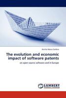 The evolution and economic impact of software patents: on open source software and in Europe 3845414715 Book Cover