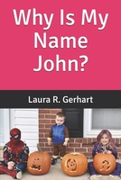 Why Is My Name John? 1724623184 Book Cover