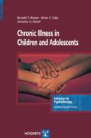 Chronic Illness in Children and Adolescents (Advances in Psychotherapy: Evidence Based Practice) 0889373191 Book Cover