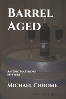 Barrel Aged: An Eric Matthews Mystery 1661639097 Book Cover