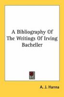 A Bibliography of the Writings of Irving Bacheller 1432599925 Book Cover