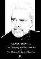 The Theory of Mind as Pure Act: & The Philosophic Basis of Fascism 1912142112 Book Cover