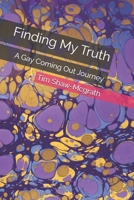 Finding My Truth: A Gay Coming Out Journey B0DT8PZ56K Book Cover