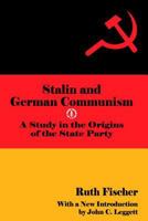 Stalin and German Communism: A Study in the Origins of the State Party (Social Science Classics) 0878558225 Book Cover