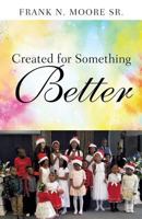 Created for Something Better 1545602662 Book Cover