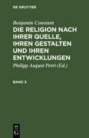 Die Religion Nach Ihrer Quelle, Ihren Gestalten Und Ihren Entwicklungen: Bd. 3 3111061043 Book Cover