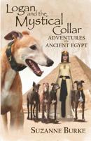 Logan and The Mystical Collar: Adventures in Ancient Egypt 1481982192 Book Cover