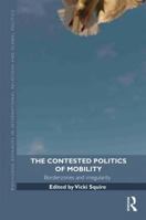 The Contested Politics of Mobility: Borderzones and Irregularity 041553836X Book Cover