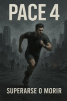 Pace 4: Superarse o Morir (Spanish Edition) B0FCCNPH72 Book Cover
