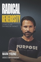 Radical Generosity: Living a Life Defined by Impact B0F27376B4 Book Cover