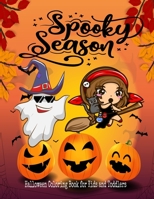 Spooky Season Halloween Coloring Book for Kids and Toddlers: Halloween Fun Spooky Season Coloring and Activity Book for Kids Ages 4, 6, 7, 8, 9, 10, ... Mysterious Magical Things & Other Cute Stuff. B08HGRZNXX Book Cover