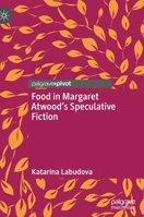 Food in Margaret Atwood’s Speculative Fiction 3031191676 Book Cover