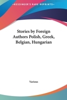 Stories by foreign authors: Polish, Greek, Belgian, Hungarian 153074508X Book Cover
