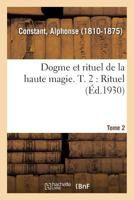 Dogme et rituel de la haute magie. T. 2: Rituel 2329084757 Book Cover