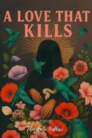 A Love That Kills: A Poetry Collection on Love, Obsession & Betrayal B0FQJV2SYB Book Cover