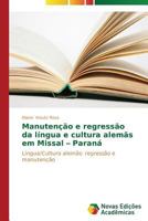 Manutenção e regressão da língua e cultura alemãs em Missal- Paraná 3639684060 Book Cover