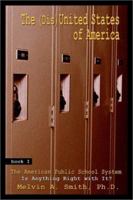 The (Dis) United States of America: Book I, The American Public School System: Is Anything Right with It? 0805961143 Book Cover