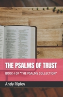THE PSALMS OF TRUST: BOOK 4 OF "THE PSALMS COLLECTION" B0FJFNCQSQ Book Cover