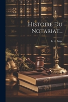 Histoire Du Notariat... 1021195723 Book Cover
