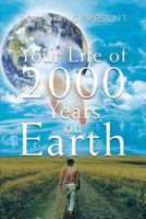 Your Life of 2000 Years on Earth 1483662381 Book Cover